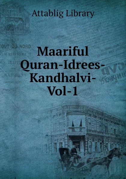Обложка книги Maariful Quran-Idrees-Kandhalvi-Vol-1, Attablig Library