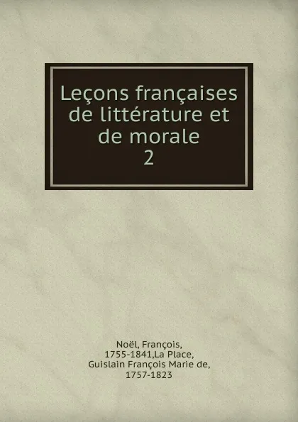 Обложка книги Lecons francaises de litterature et de morale, François Noël