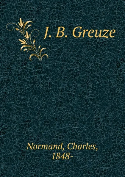 Обложка книги J. B. Greuze, Charles Normand