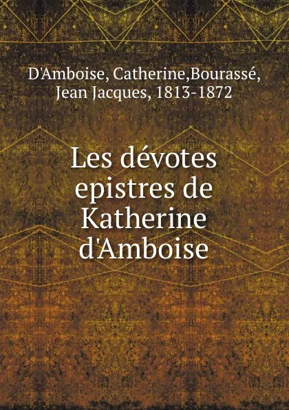 Обложка книги Les devotes epistres de Katherine d.Amboise, Catherine d'Amboise