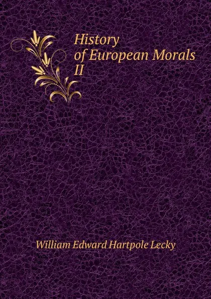 Обложка книги History of European Morals, William Edward Hartpole Lecky