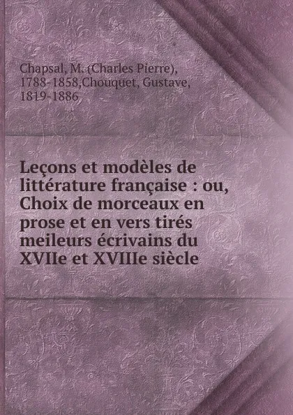 Обложка книги Lecons et modeles de litterature francaise, Charles Pierre Chapsal