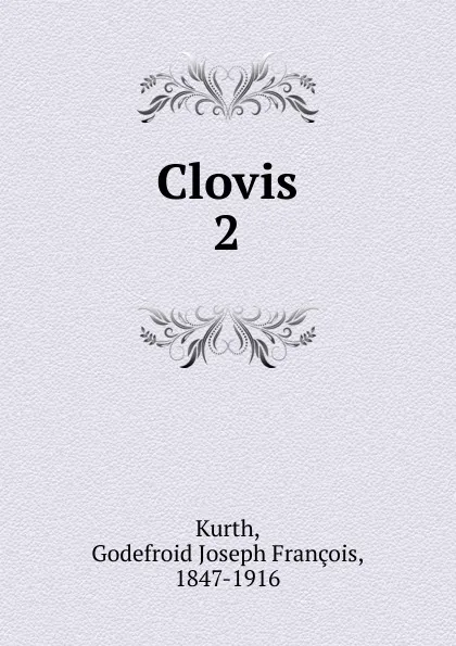 Обложка книги Clovis, Godefroid Joseph François Kurth