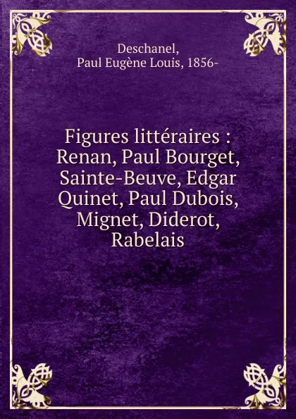 Обложка книги Figures litteraires, Paul Eugène Louis Deschanel