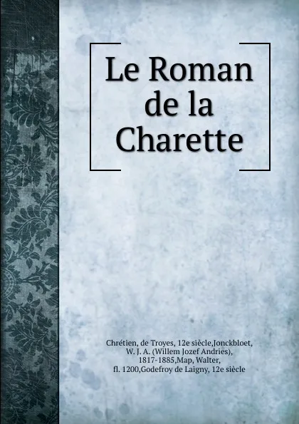 Обложка книги Le Roman de la Charette, de Troyes Chrétien