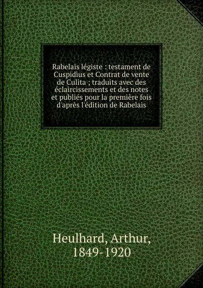 Обложка книги Rabelais legiste, Arthur Heulhard