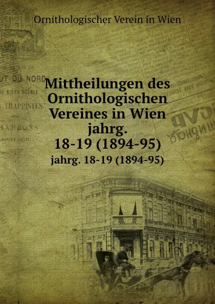 Обложка книги Mittheilungen des Ornithologischen Vereines in Wien, Ornithologischer Verein in Wien