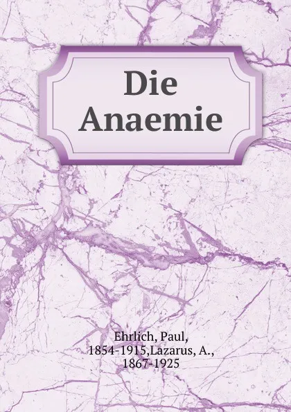 Обложка книги Die Anaemie, Paul Ehrlich