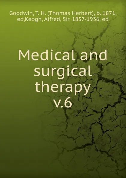 Обложка книги Medical and surgical therapy, Thomas Herbert Goodwin