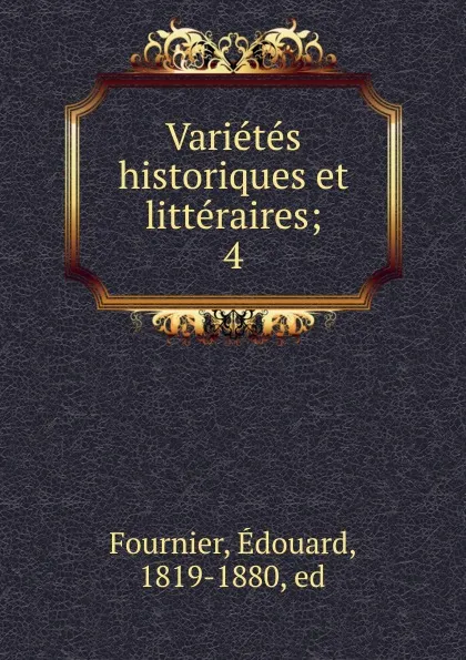 Обложка книги Varietes historiques et litteraires, Édouard Fournier