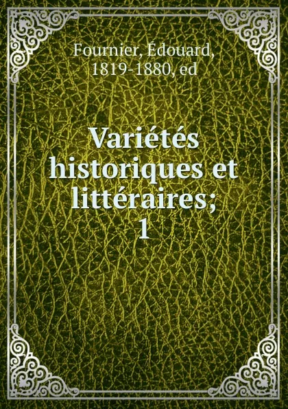 Обложка книги Varietes historiques et litteraires, Édouard Fournier