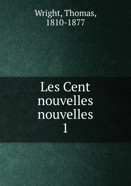 Обложка книги Les Cent nouvelles nouvelles, Thomas Wright