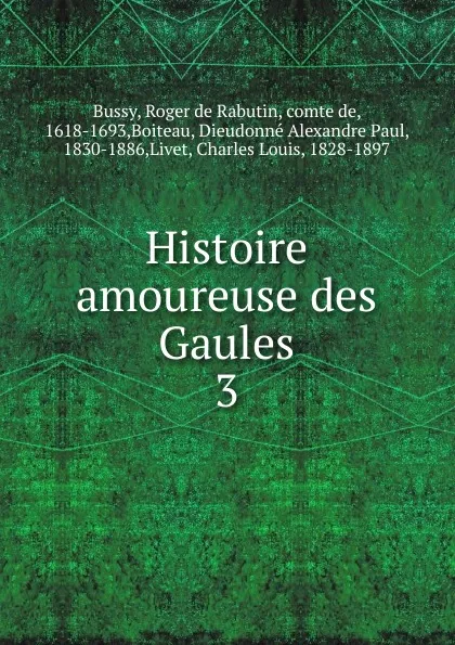 Обложка книги Histoire amoureuse des Gaules, Roger de Rabutin Bussy