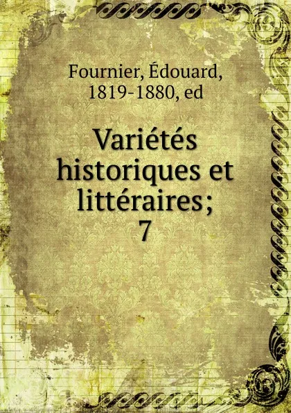 Обложка книги Varietes historiques et litteraires, Édouard Fournier