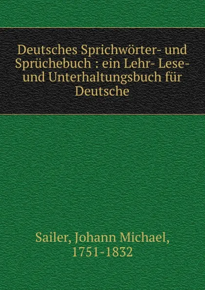 Обложка книги Deutsches Sprichworter- und Spruchebuch, Johann Michael Sailer