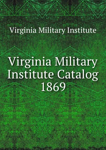 Обложка книги Virginia Military Institute Catalog, Virginia Military Institute