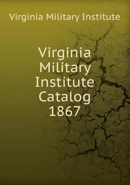 Обложка книги Virginia Military Institute Catalog, Virginia Military Institute