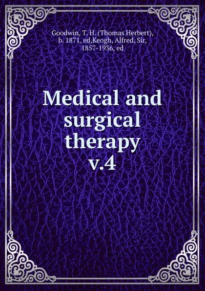 Обложка книги Medical and surgical therapy, Thomas Herbert Goodwin