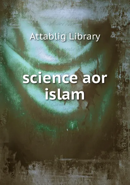 Обложка книги science aor islam, Attablig Library