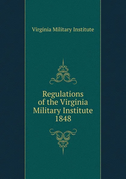 Обложка книги Regulations of the Virginia Military Institute, Virginia Military Institute