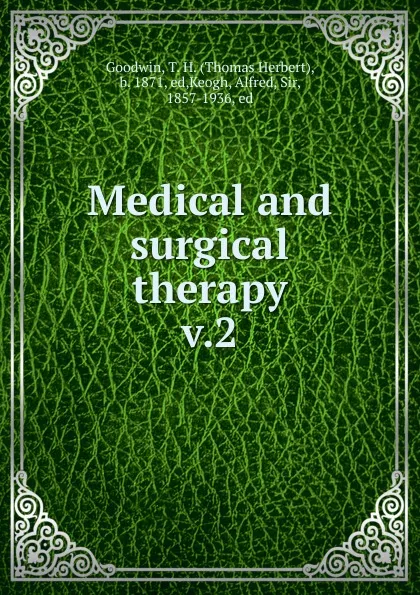 Обложка книги Medical and surgical therapy, Thomas Herbert Goodwin