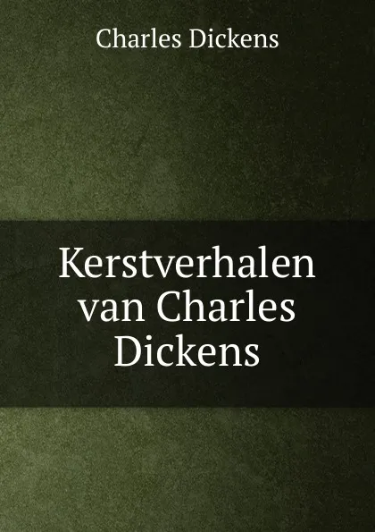 Обложка книги Kerstverhalen van Charles Dickens, Charles Dickens