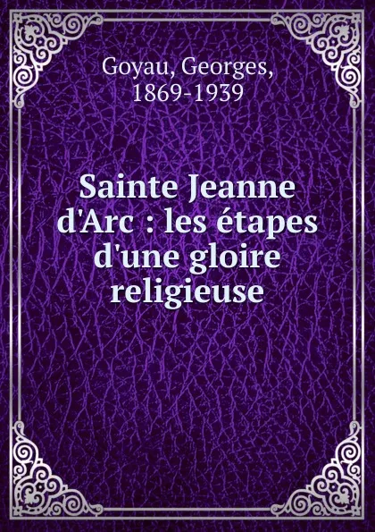 Обложка книги Sainte Jeanne d.Arc, Georges Goyau