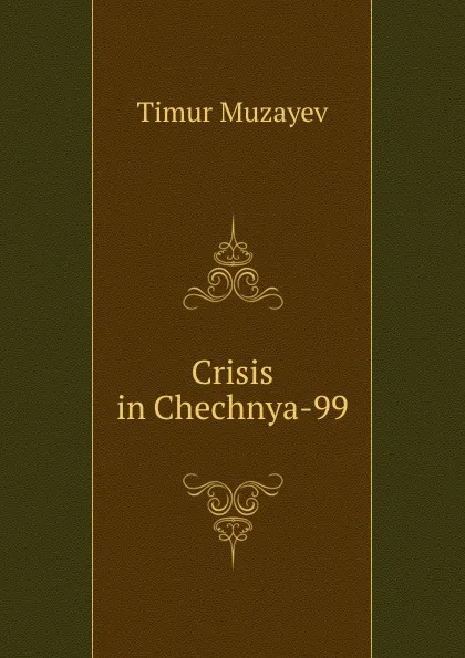 Обложка книги Crisis in Chechnya-99, Timur Muzayev