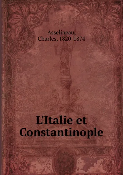 Обложка книги L.Italie et Constantinople, Charles Asselineau