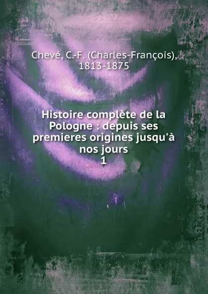 Обложка книги Histoire complete de la Pologne, Charles-François Chevé