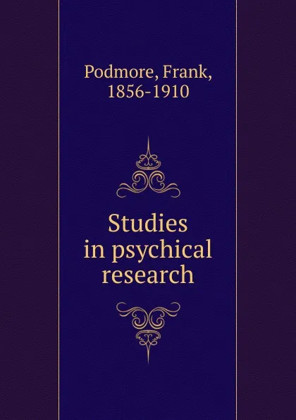 Обложка книги Studies in psychical research, Frank Podmore