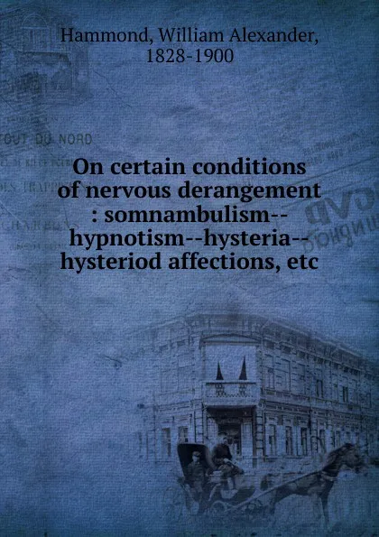 Обложка книги On certain conditions of nervous derangement, Hammond William Alexander