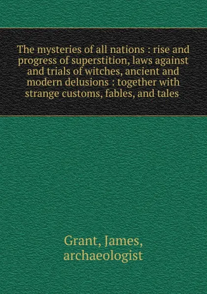 Обложка книги The mysteries of all nations, James Grant