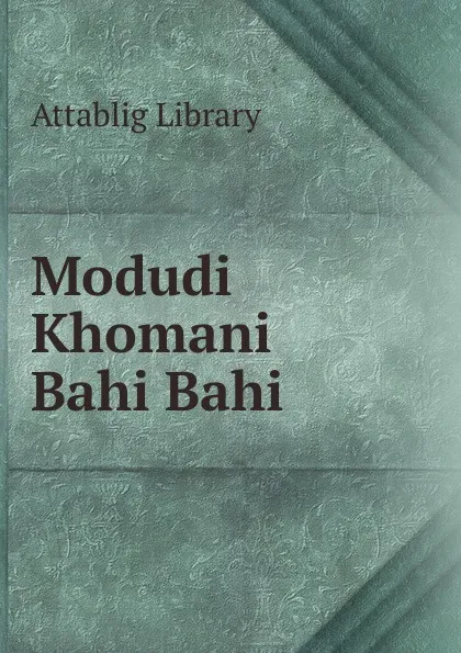 Обложка книги Modudi Khomani Bahi Bahi, Attablig Library