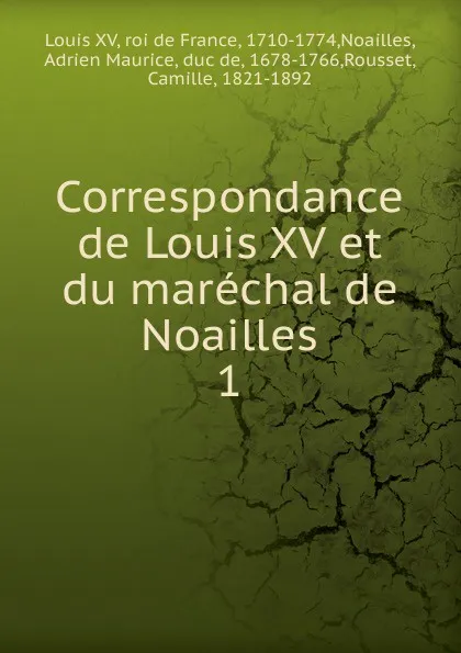 Обложка книги Correspondance de Louis XV et du marechal de Noailles, Louis XV