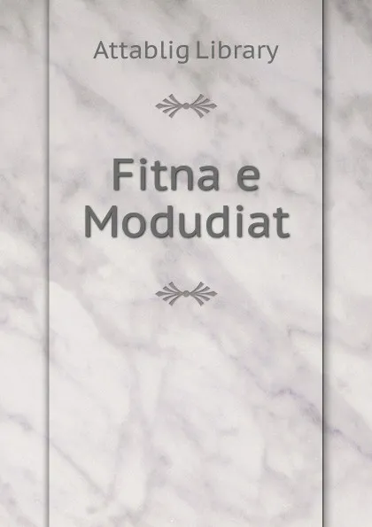 Обложка книги Fitna e Modudiat, Attablig Library