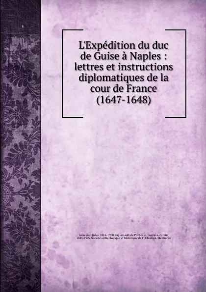 Обложка книги L.Expedition du duc de Guise a Naples, Jules Loiseleur