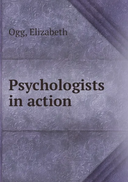 Обложка книги Psychologists in action, Elizabeth Ogg