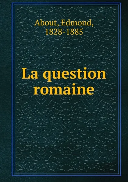 Обложка книги La question romaine, Edmond About