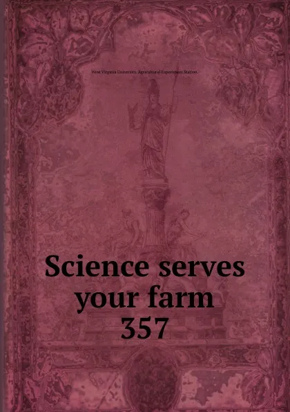 Обложка книги Science serves your farm, West Virginia University Agricultural Experiment Station