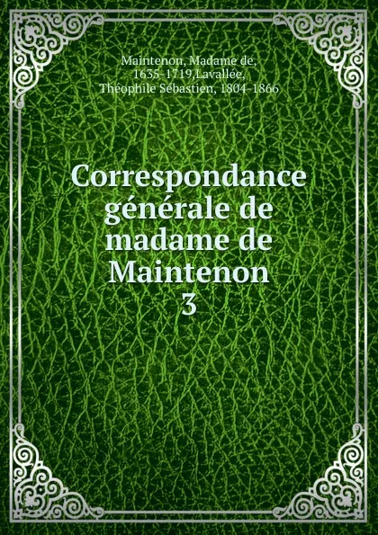 Обложка книги Correspondance generale de madame de Maintenon, Madame de Maintenon