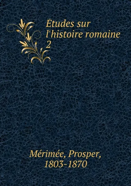 Обложка книги Etudes sur l.histoire romaine, Mérimée Prosper