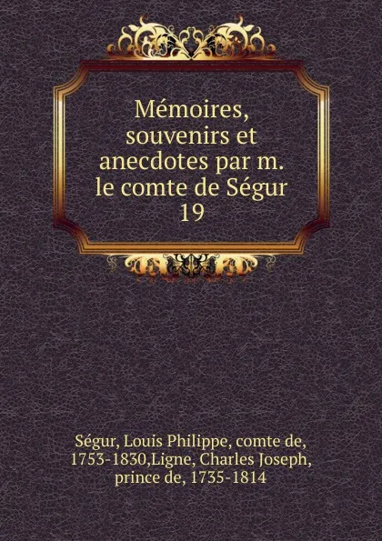 Обложка книги Memoires, souvenirs et anecdotes par m. le comte de Segur, Louis Philippe Ségur