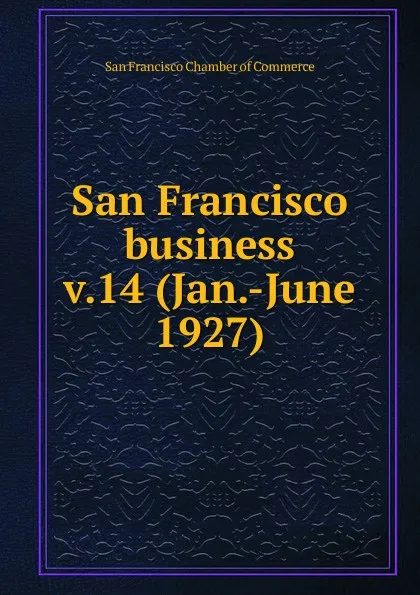 Обложка книги San Francisco business, San Francisco Chamber of Commerce