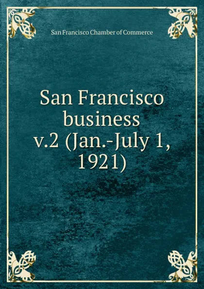 Обложка книги San Francisco business, San Francisco Chamber of Commerce