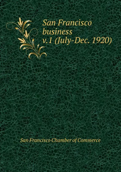 Обложка книги San Francisco business, San Francisco Chamber of Commerce