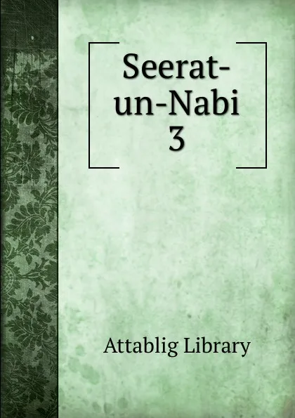 Обложка книги Seerat-un-Nabi 3, Attablig Library
