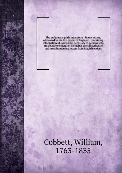 Обложка книги The emigrant.s guide microform, Cobbett William