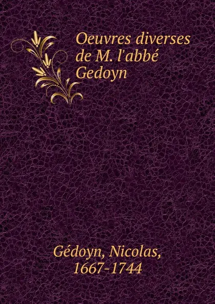 Обложка книги Oeuvres diverses de M. l.abbe Gedoyn, Nicolas Gédoyn