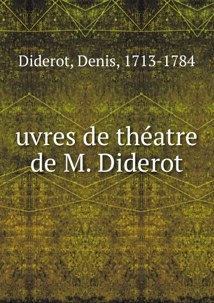 Обложка книги uvres de theatre de M. Diderot, Denis Diderot